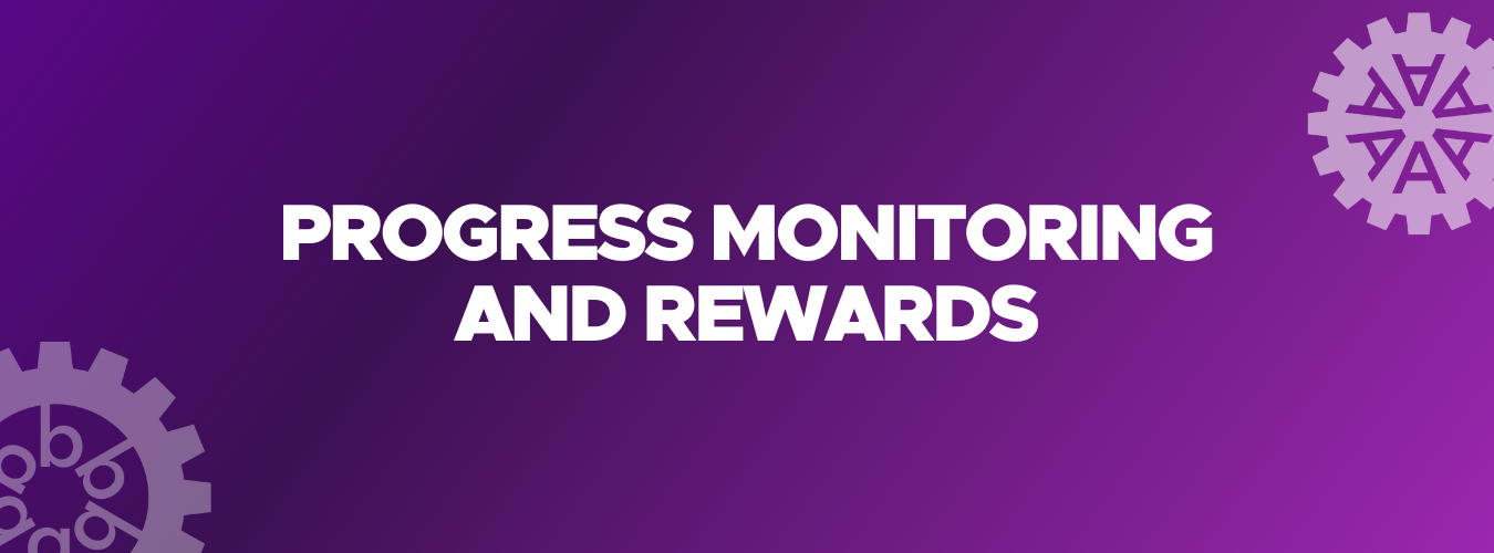 Progress Monitoring and Rewards